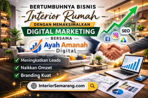 Digital Marketing Interior Rumah: Strategi InteriorSemarang.com Tumbuh Pesat